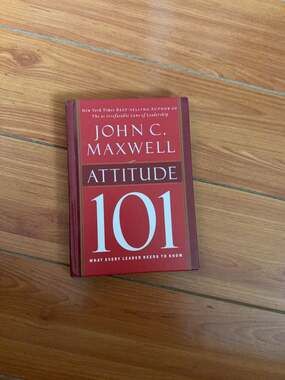 Attitude 101: What Every Leader Needs to Know by John C. Maxwell